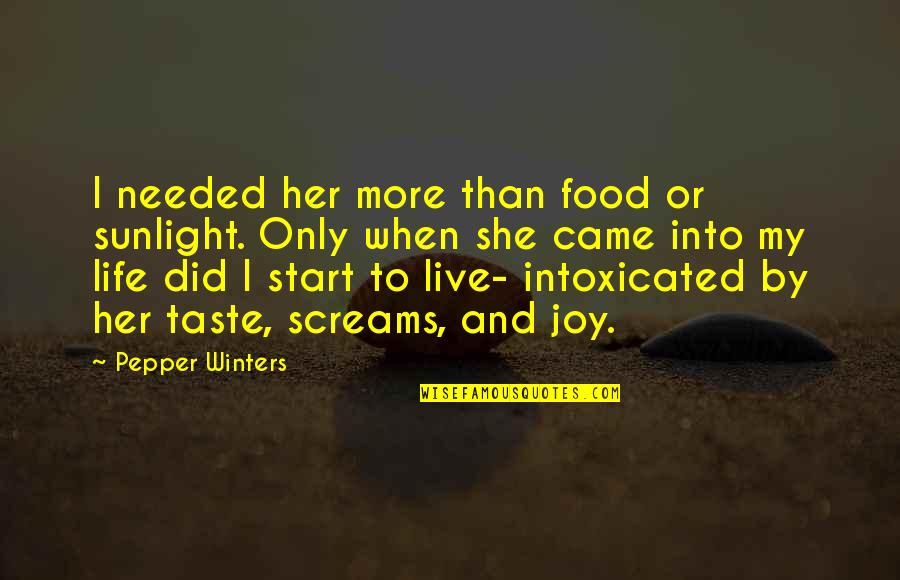 Live Life With Joy Quotes By Pepper Winters: I needed her more than food or sunlight.