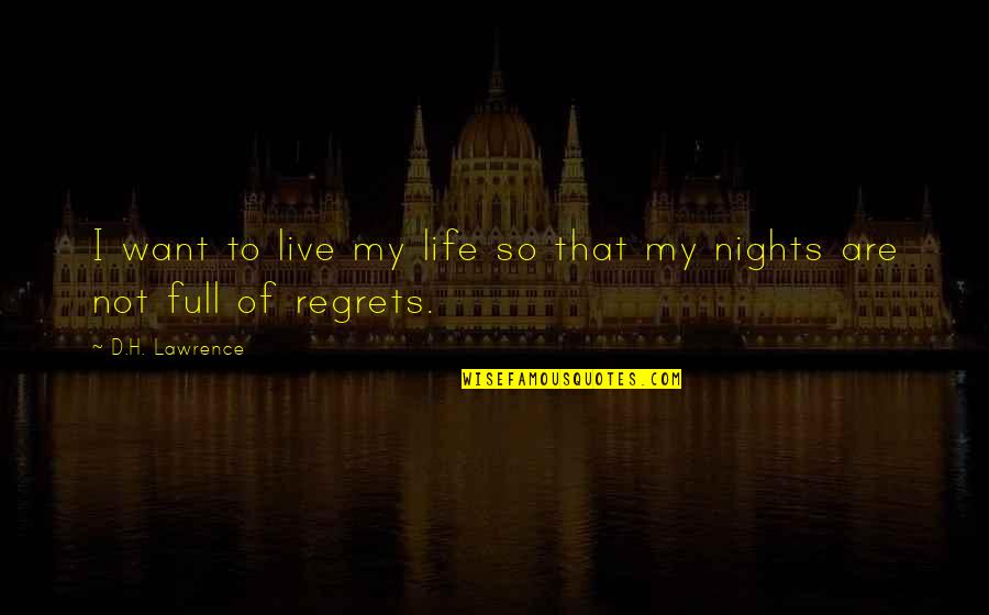 Live Life With No Regrets Quotes By D.H. Lawrence: I want to live my life so that