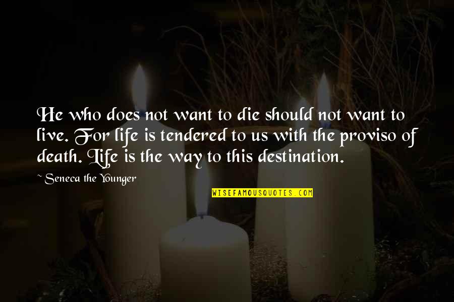 Live Life With Quotes By Seneca The Younger: He who does not want to die should