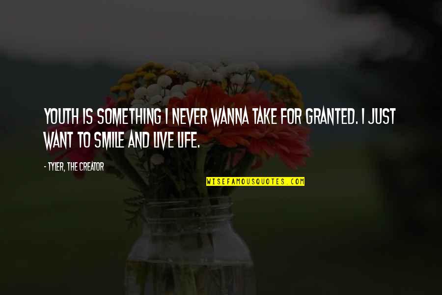 Live Life With Smile Quotes By Tyler, The Creator: Youth is something I never wanna take for