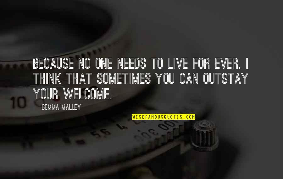 Live Life With The One You Love Quotes By Gemma Malley: Because no one needs to live for ever. Live Life With The One You Love Quotes By Gemma Malley: Because no one needs to live for ever.
