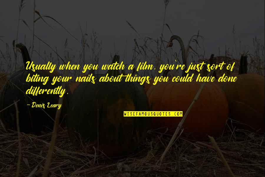 Live Like Child Quotes By Denis Leary: Usually when you watch a film, you're just Live Like Child Quotes By Denis Leary: Usually when you watch a film, you're just