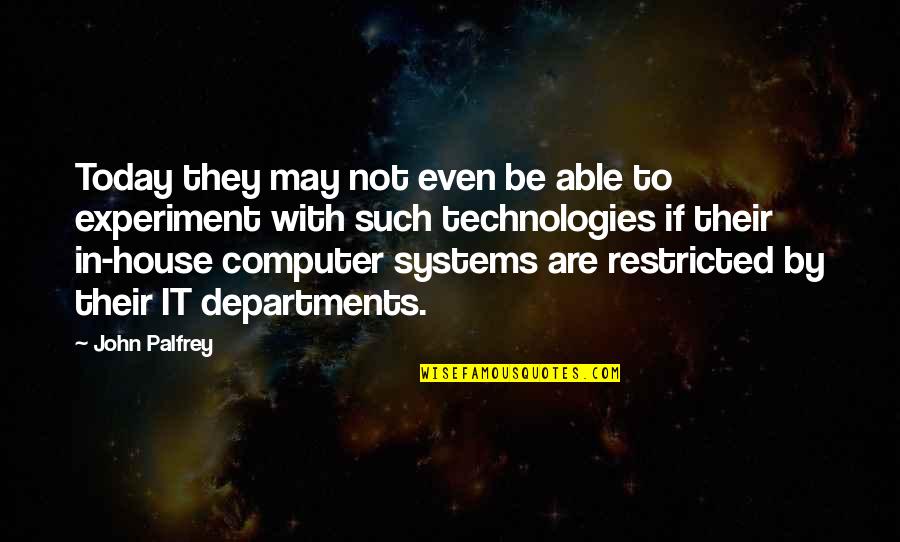 Live Like Tiger Quotes By John Palfrey: Today they may not even be able to