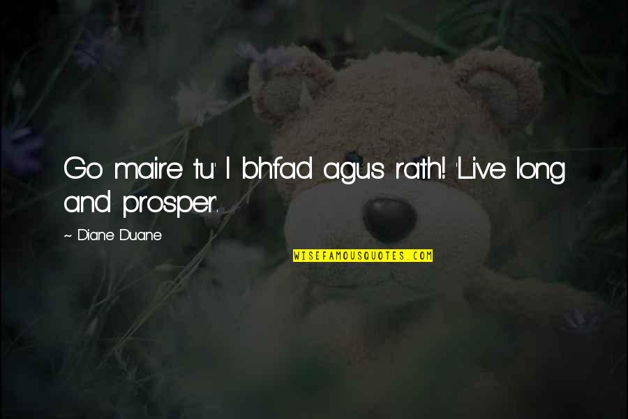 Live Long And Prosper And Other Quotes By Diane Duane: Go maire tu' I bhfad agus rath! 'Live
