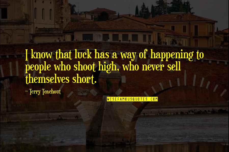 Live Long And Prosper And Other Quotes By Terry Teachout: I know that luck has a way of