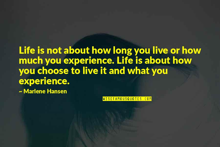 Live Long Life Quotes By Marlene Hansen: Life is not about how long you live