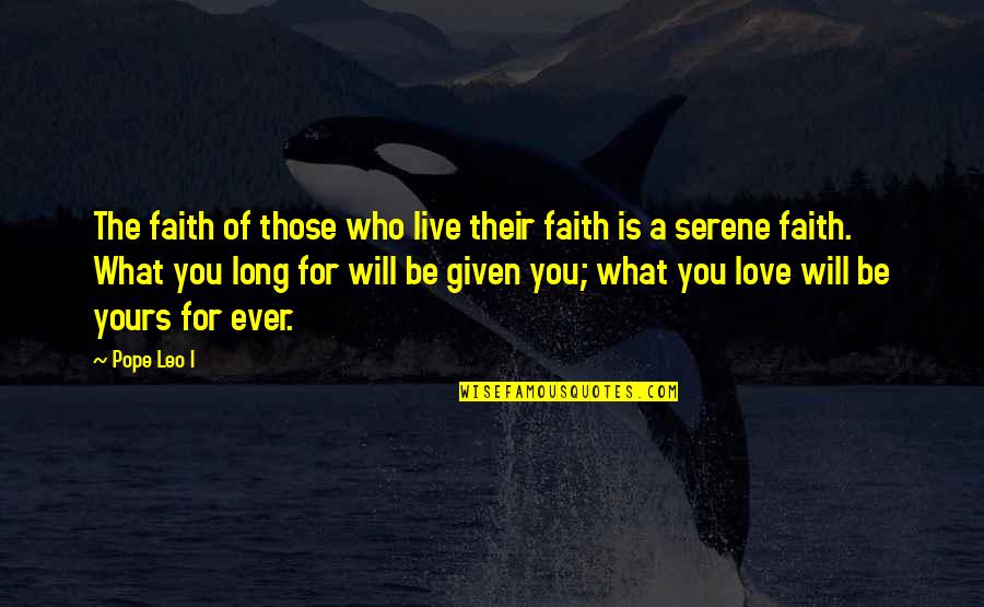 Live Love Faith Quotes By Pope Leo I: The faith of those who live their faith