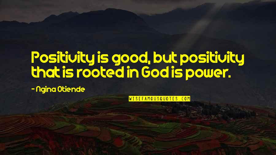 Live Love Laugh Funny Quotes By Ngina Otiende: Positivity is good, but positivity that is rooted