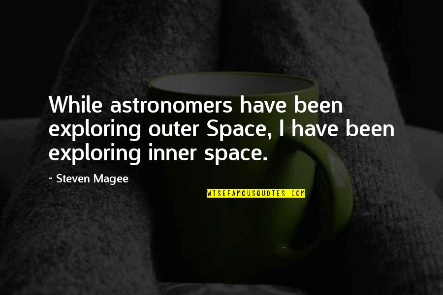 Live Love Laugh Funny Quotes By Steven Magee: While astronomers have been exploring outer Space, I