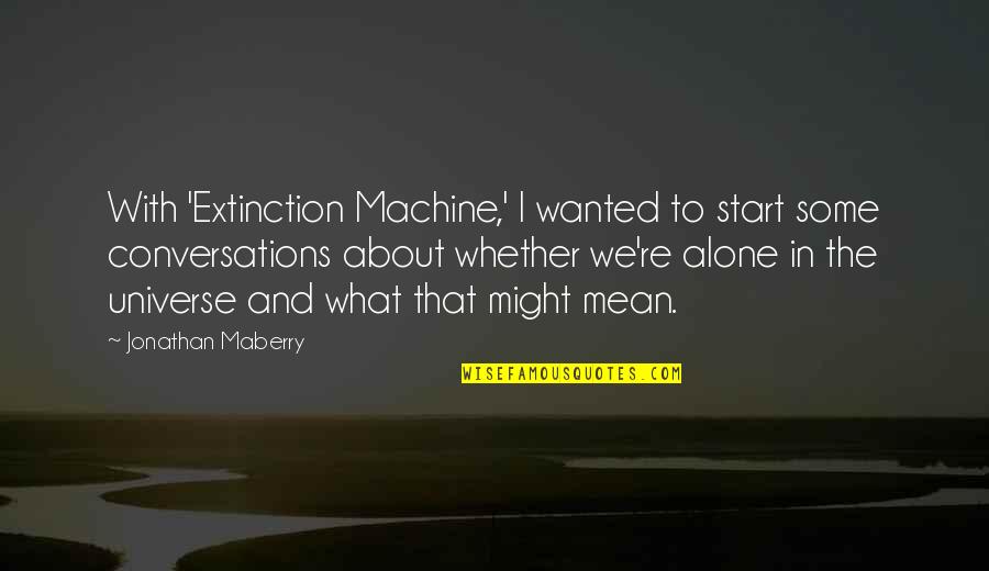 Live Music Performance Quotes By Jonathan Maberry: With 'Extinction Machine,' I wanted to start some
