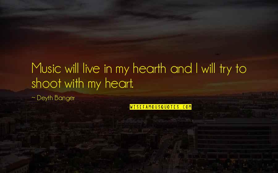 Live Music Quotes By Deyth Banger: Music will live in my hearth and I