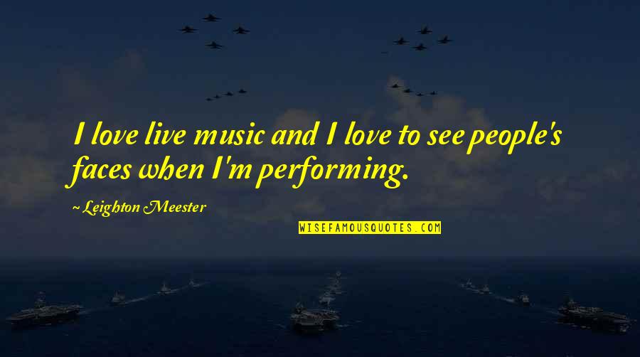 Live Music Quotes By Leighton Meester: I love live music and I love to