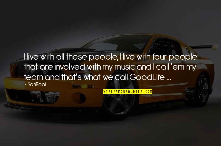 Live Music Quotes By SonReal: I live with all these people, I live