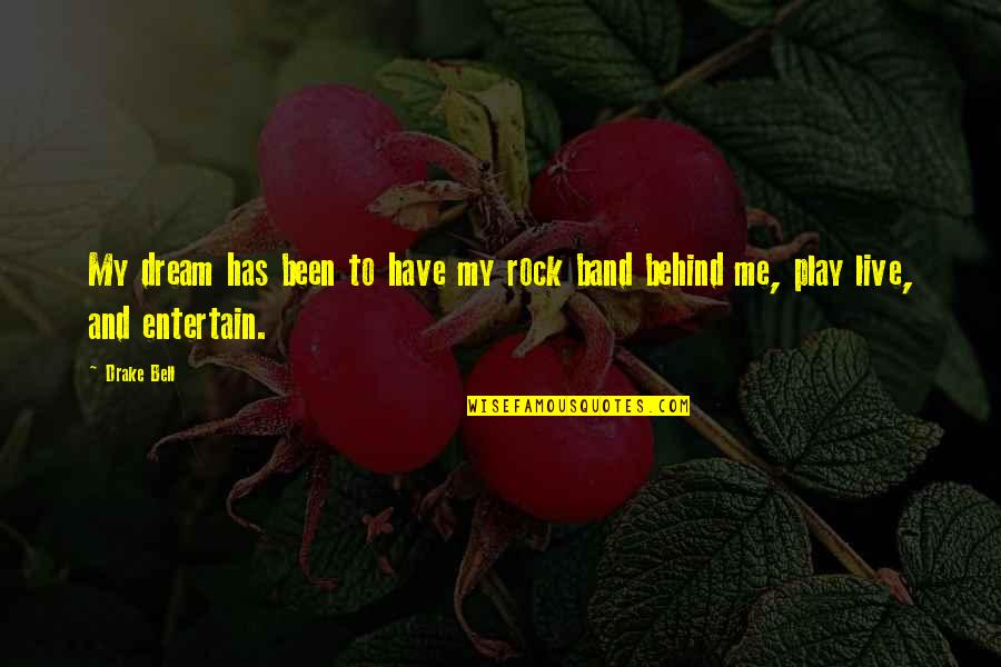 Live My Dream Quotes By Drake Bell: My dream has been to have my rock