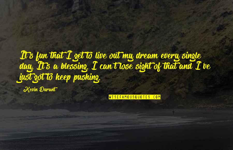 Live My Dream Quotes By Kevin Durant: It's fun that I get to live out