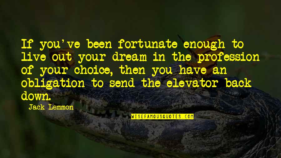 Live Out Your Dream Quotes By Jack Lemmon: If you've been fortunate enough to live out