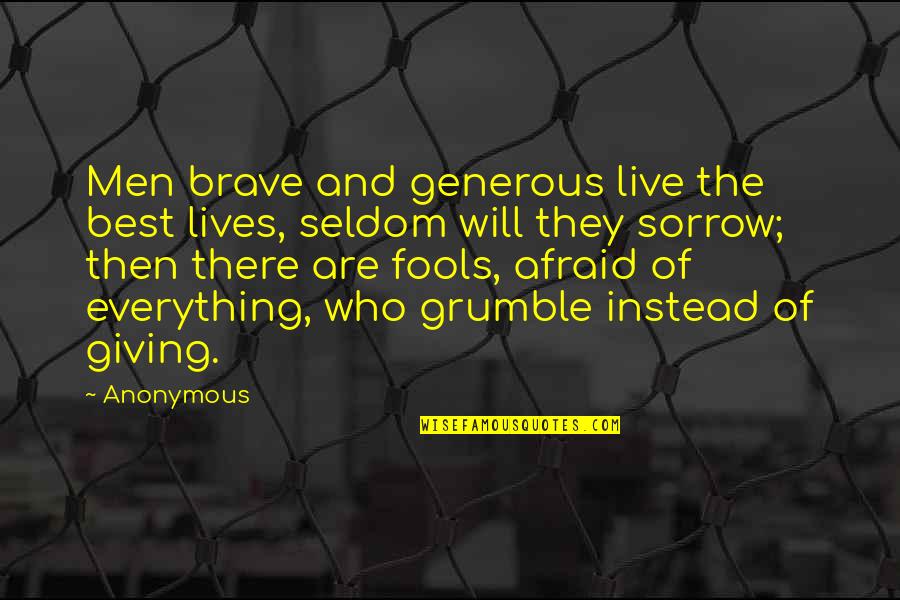 Live Quotes And Quotes By Anonymous: Men brave and generous live the best lives,