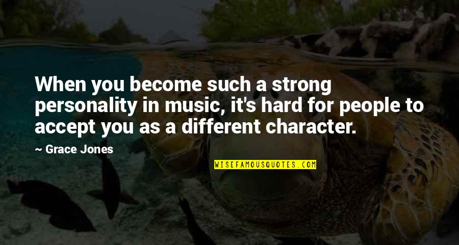 Live Radio Quotes By Grace Jones: When you become such a strong personality in Live Radio Quotes By Grace Jones: When you become such a strong personality in