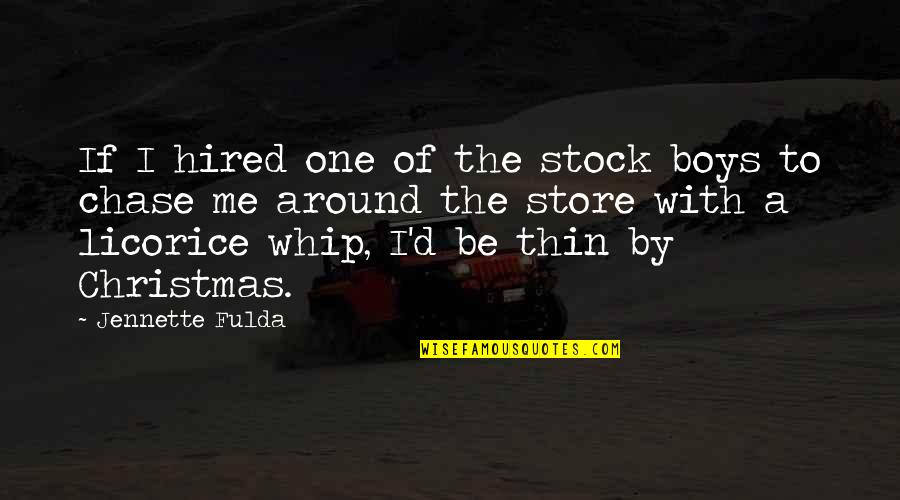 Live Radio Quotes By Jennette Fulda: If I hired one of the stock boys Live Radio Quotes By Jennette Fulda: If I hired one of the stock boys