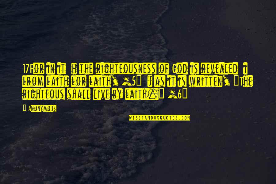 Live Righteous Quotes By Anonymous: 17For in it h the righteousness of God