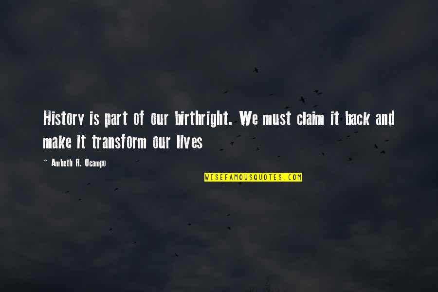 Live Simply Picture Quotes By Ambeth R. Ocampo: History is part of our birthright. We must