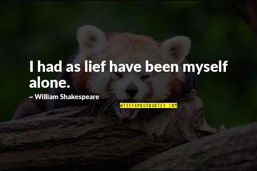 Live Streaming Level 2 Quotes By William Shakespeare: I had as lief have been myself alone.
