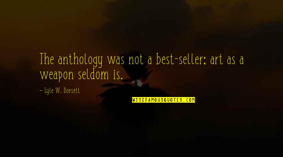 Live Sustainable Quotes By Lyle W. Dorsett: The anthology was not a best-seller; art as