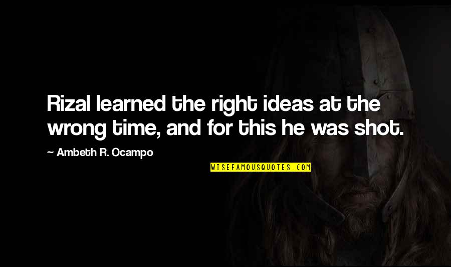 Live Tension Free Quotes By Ambeth R. Ocampo: Rizal learned the right ideas at the wrong