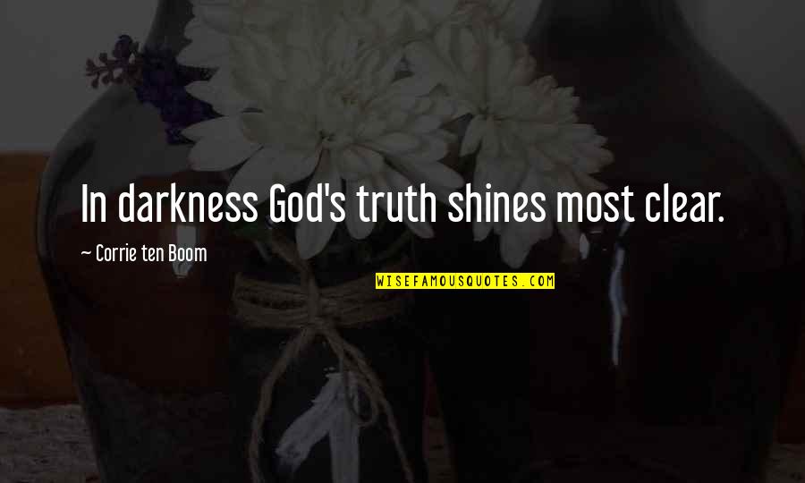 Live Thankfully Quotes By Corrie Ten Boom: In darkness God's truth shines most clear.