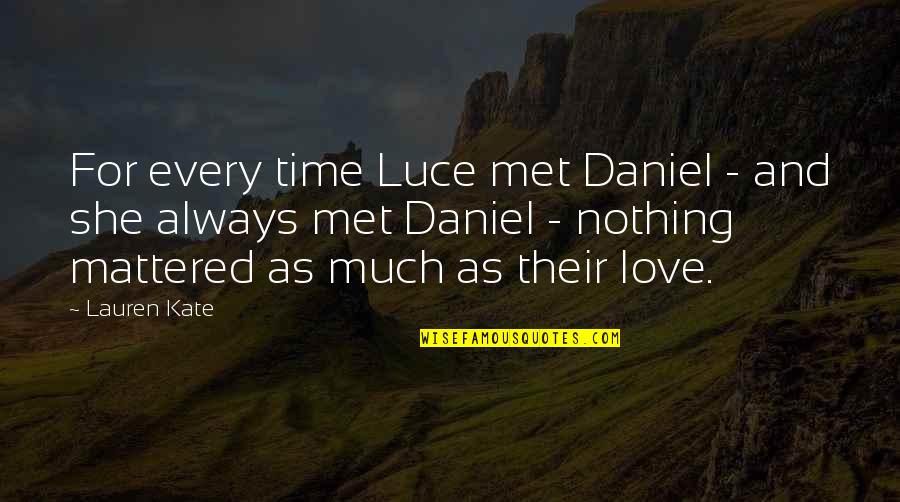 Live Thankfully Quotes By Lauren Kate: For every time Luce met Daniel - and