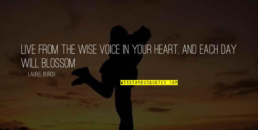 Live The Day Quotes By Laurel Burch: Live from the wise voice in your heart,