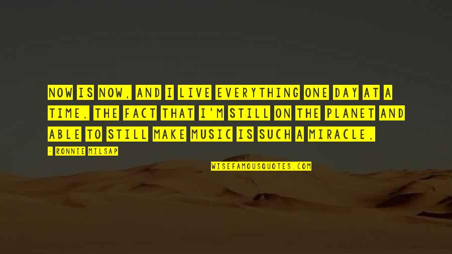 Live The Day Quotes By Ronnie Milsap: Now is now, and I live everything one Live The Day Quotes By Ronnie Milsap: Now is now, and I live everything one