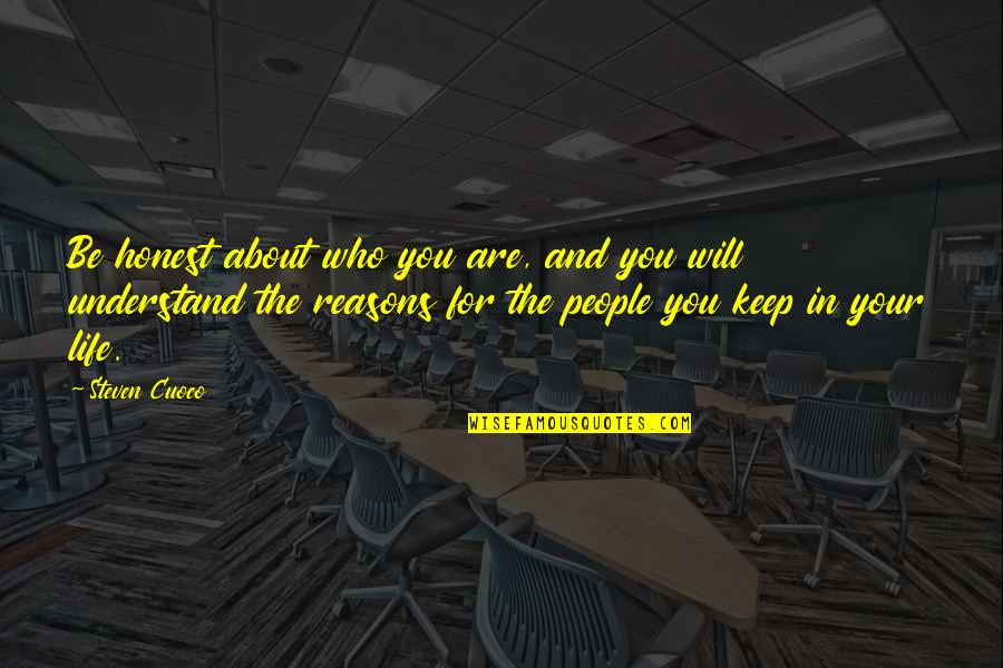 Live The Day Quotes By Steven Cuoco: Be honest about who you are, and you Live The Day Quotes By Steven Cuoco: Be honest about who you are, and you