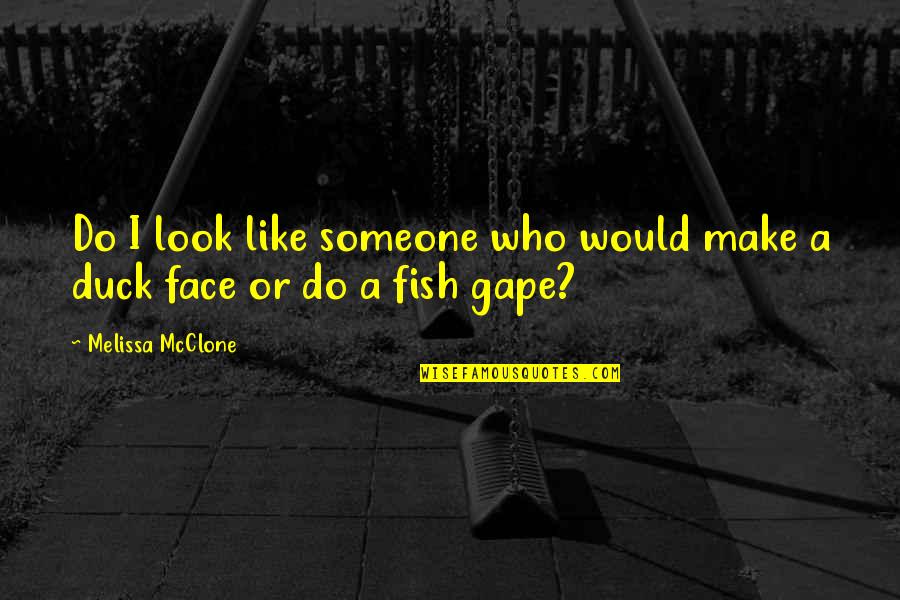 Live The Life You Imagine Quotes By Melissa McClone: Do I look like someone who would make Live The Life You Imagine Quotes By Melissa McClone: Do I look like someone who would make