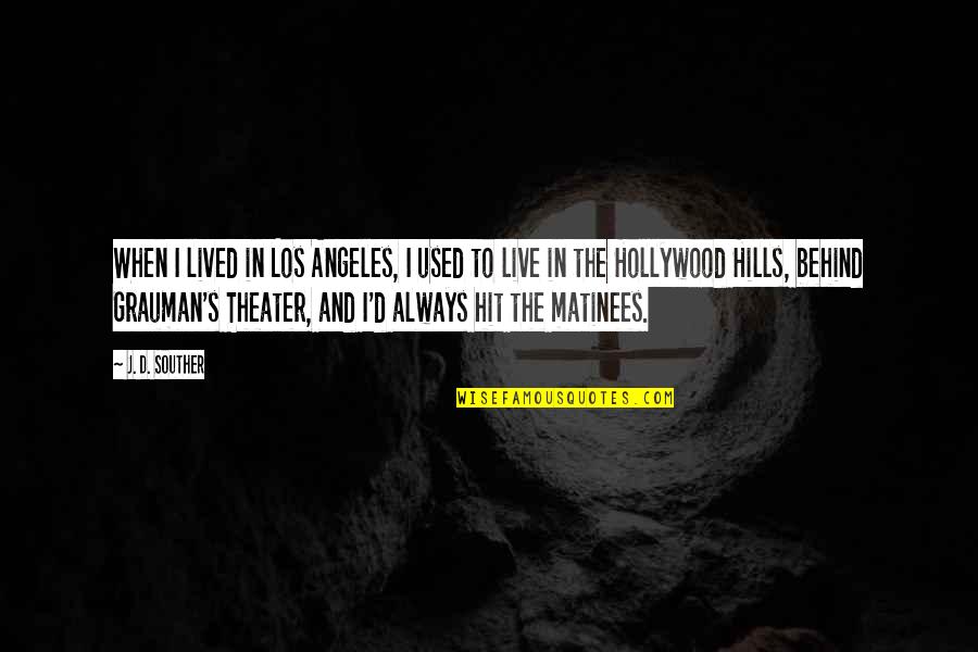 Live Theater Quotes By J. D. Souther: When I lived in Los Angeles, I used