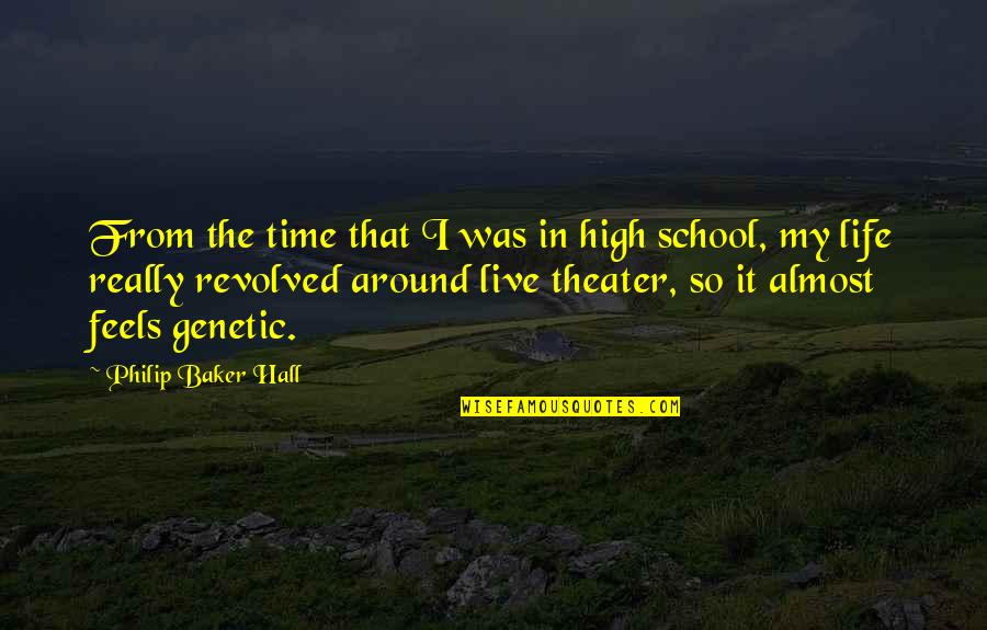 Live Theater Quotes By Philip Baker Hall: From the time that I was in high