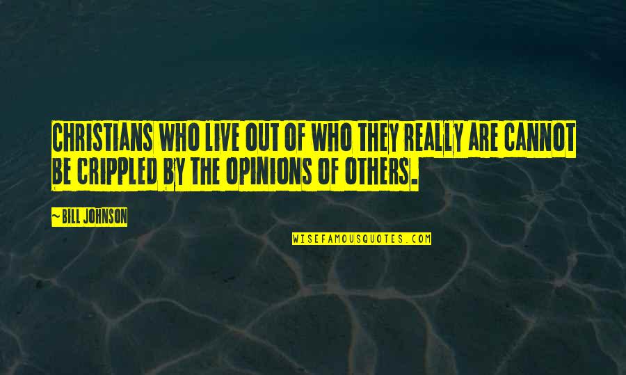 Live They Quotes By Bill Johnson: Christians who live out of who they really