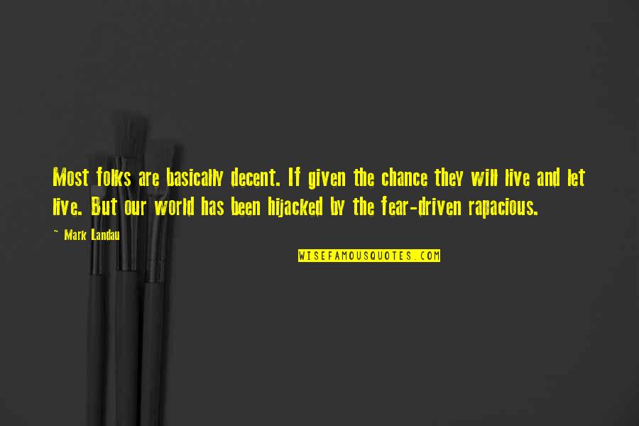 Live They Quotes By Mark Landau: Most folks are basically decent. If given the