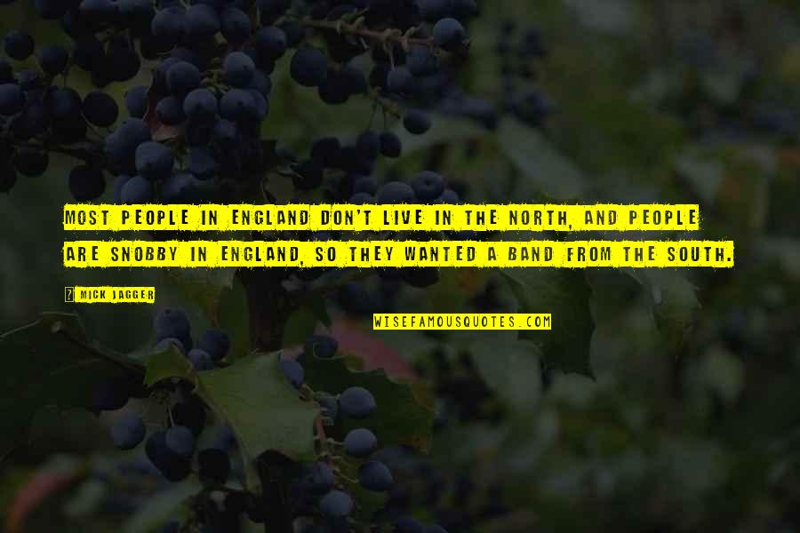 Live They Quotes By Mick Jagger: Most people in England don't live in the Live They Quotes By Mick Jagger: Most people in England don't live in the