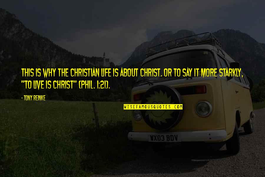 Live This Life Quotes By Tony Reinke: This is why the Christian life is about