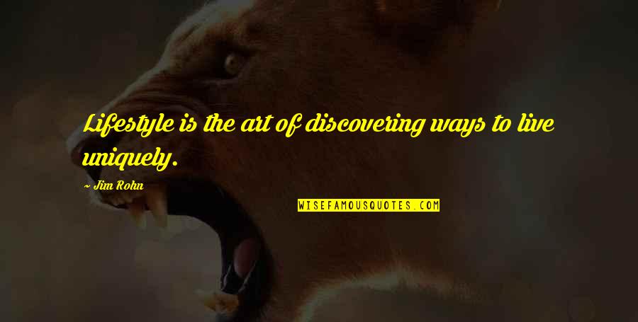 Live This Lifestyle Quotes By Jim Rohn: Lifestyle is the art of discovering ways to
