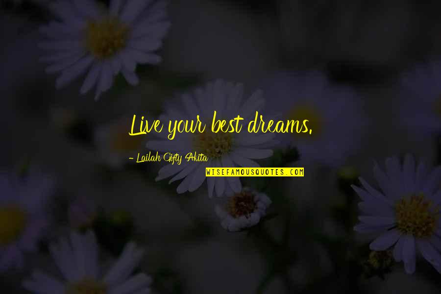 Live This Lifestyle Quotes By Lailah Gifty Akita: Live your best dreams.