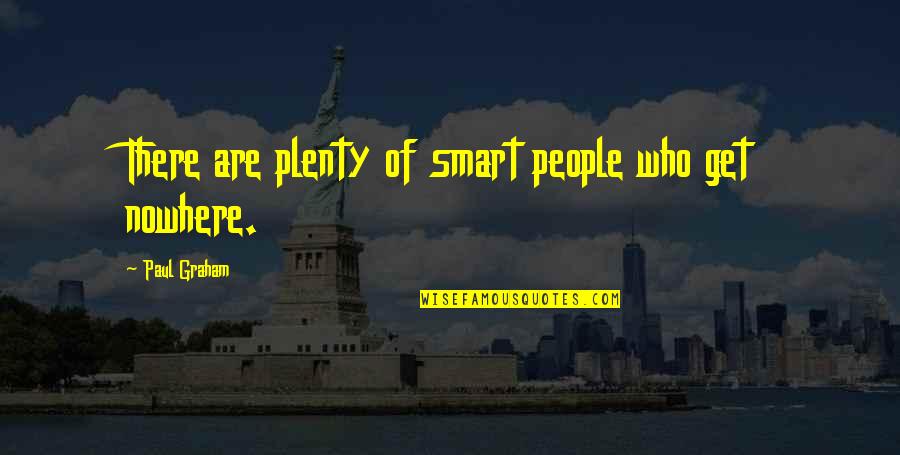 Live Through The Pain Quotes By Paul Graham: There are plenty of smart people who get Live Through The Pain Quotes By Paul Graham: There are plenty of smart people who get