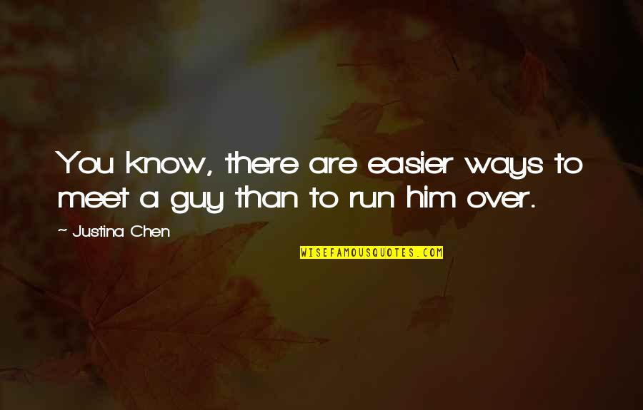 Live Today Christian Quotes By Justina Chen: You know, there are easier ways to meet