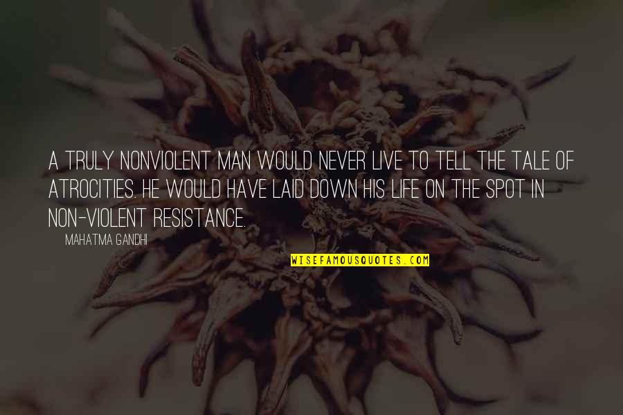 Live Truly Quotes By Mahatma Gandhi: A truly nonviolent man would never live to