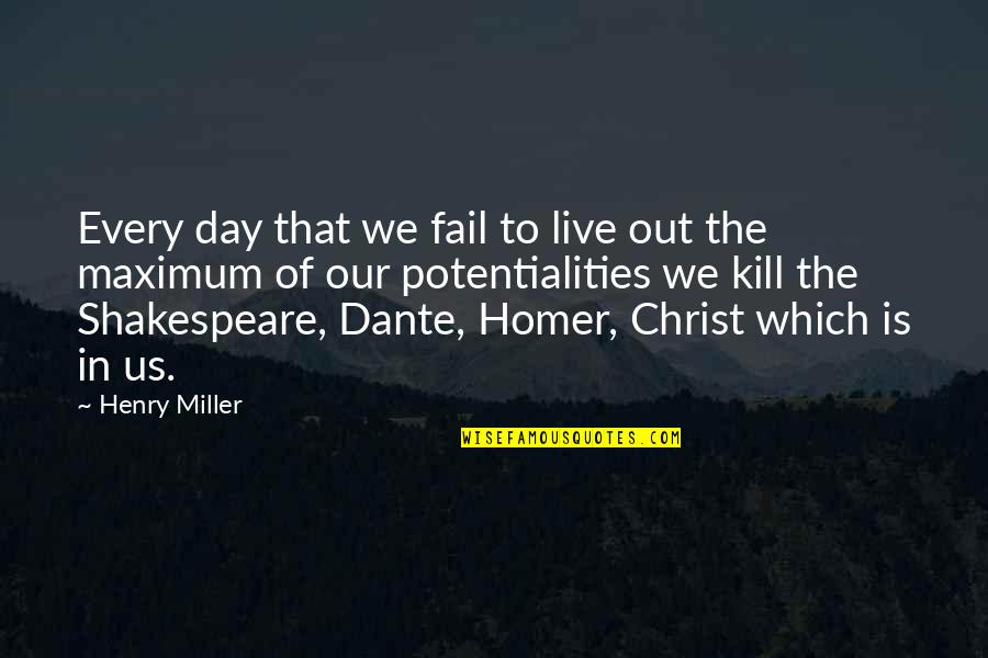Live Up To Potential Quotes By Henry Miller: Every day that we fail to live out
