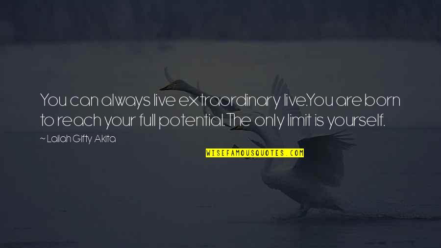 Live Up To Potential Quotes By Lailah Gifty Akita: You can always live extraordinary live.You are born