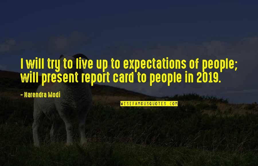 Live Up To Quotes By Narendra Modi: I will try to live up to expectations