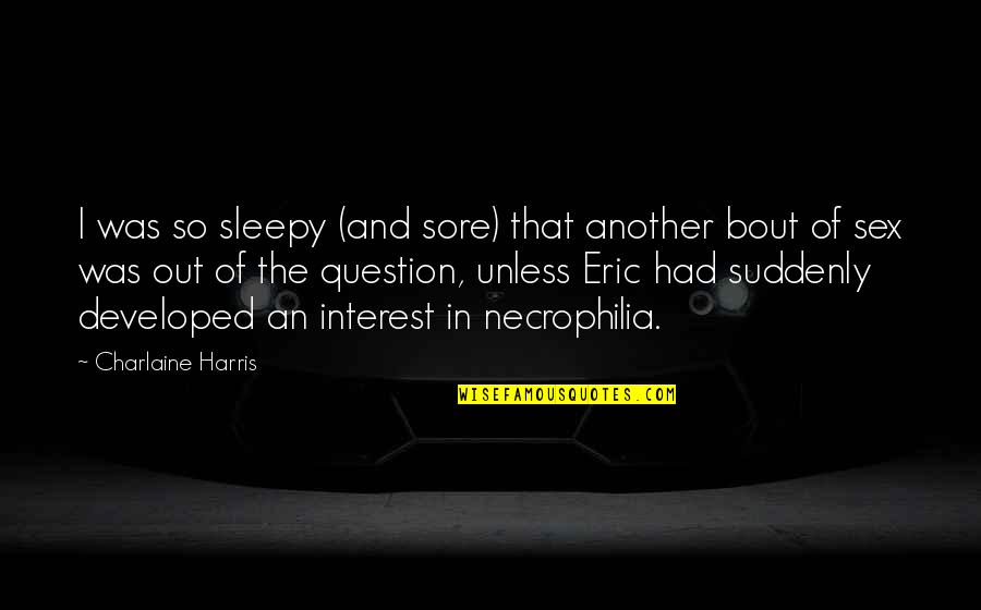 Live Usd Inr Quotes By Charlaine Harris: I was so sleepy (and sore) that another Live Usd Inr Quotes By Charlaine Harris: I was so sleepy (and sore) that another
