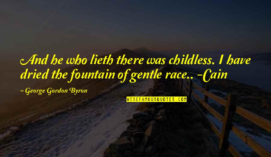Live Video Quotes By George Gordon Byron: And he who lieth there was childless. I